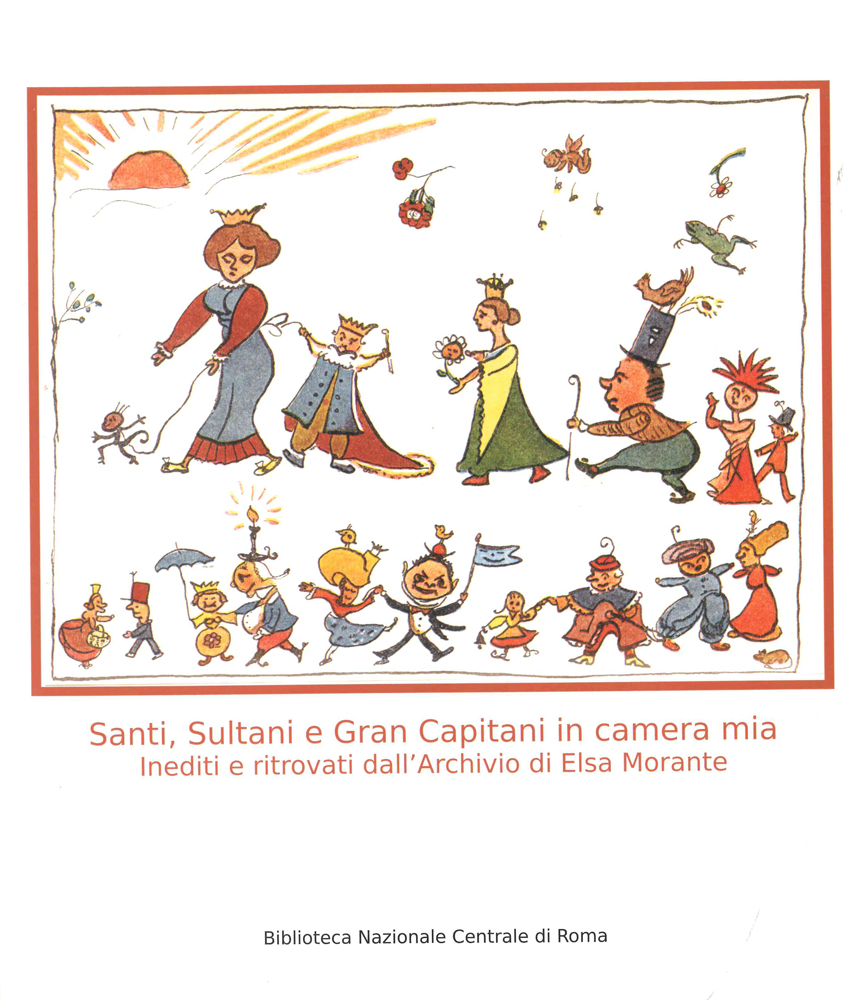 Santi, Sultani e Gran Capitani in camera mia. Inediti e ritrovati dall'Archivio di Elsa Morante